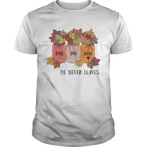 Original Fall For Jesus He Never Leaves Flower Shirt